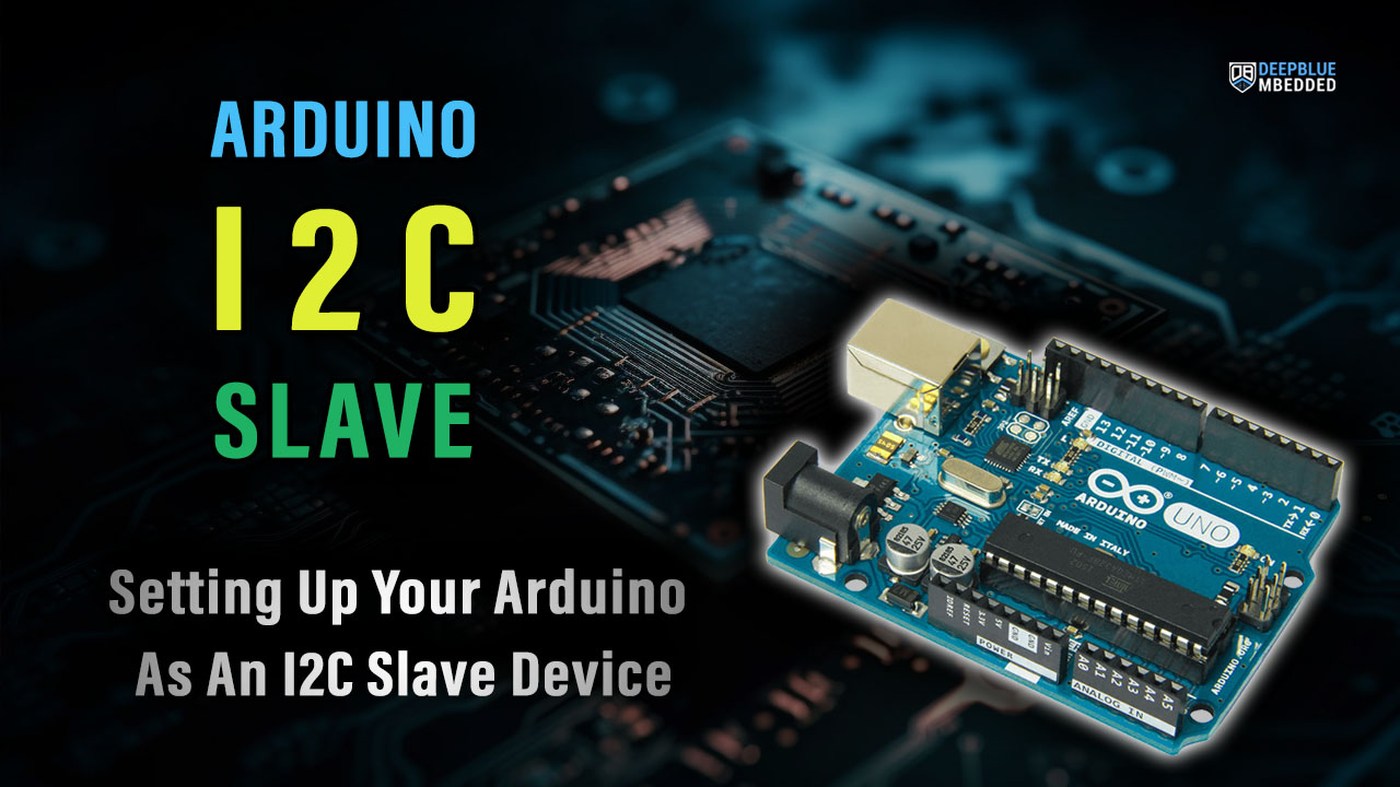 Arduino I2C Slave [Tutorial & Example Code]