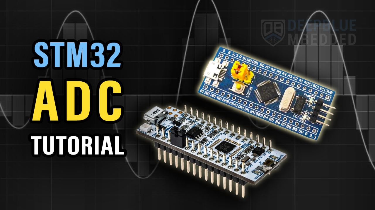 STM32 ADC Tutorial + ADC Examples [Ultimate Guide]