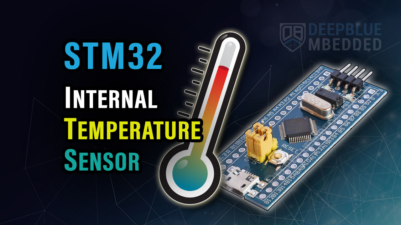 STM32 Internal Temperature Sensor Reading + Example Code DeepBlue