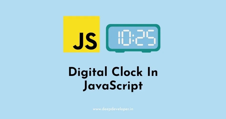 Digital Clock In JavaScript deepdeveloper
