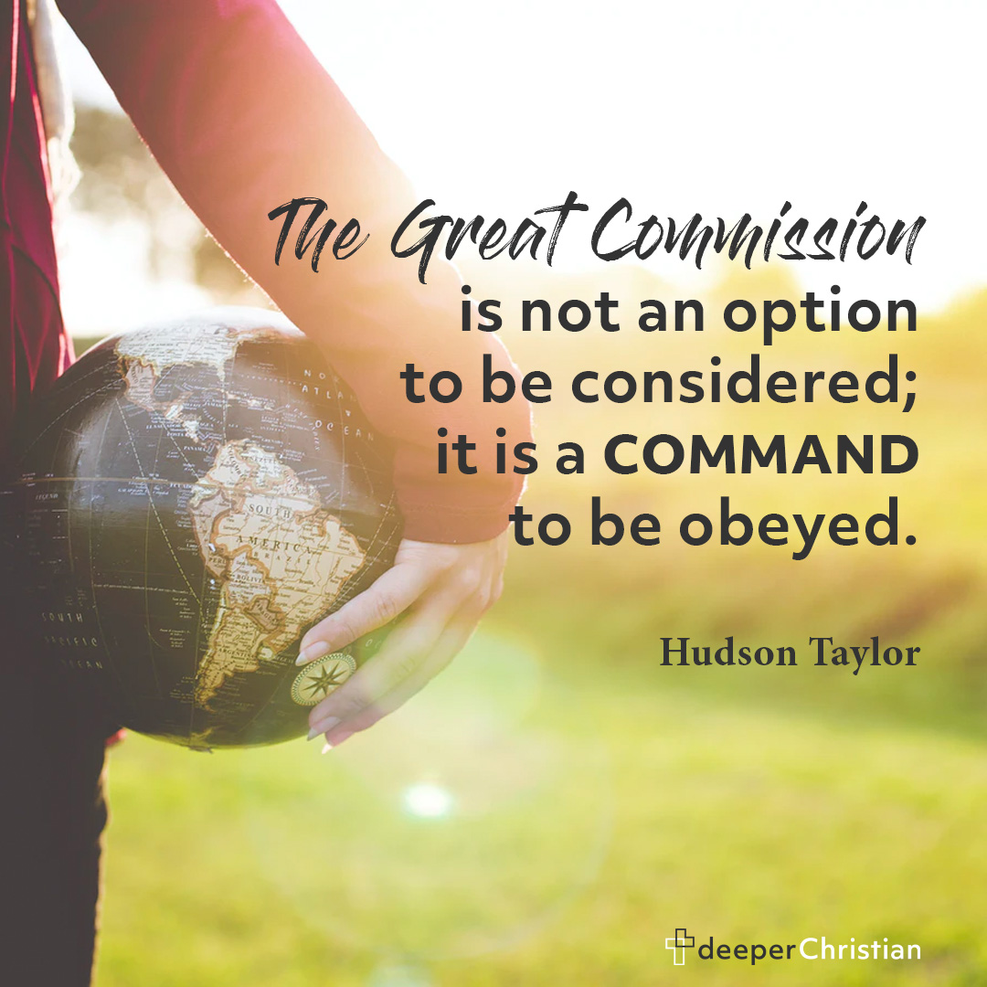 The Great Commission Hudson Taylor Deeper Christian Quotes