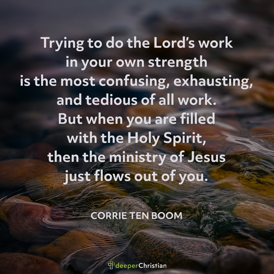 Doing the Lord’s Work Corrie Ten Boom Deeper Christian Quotes