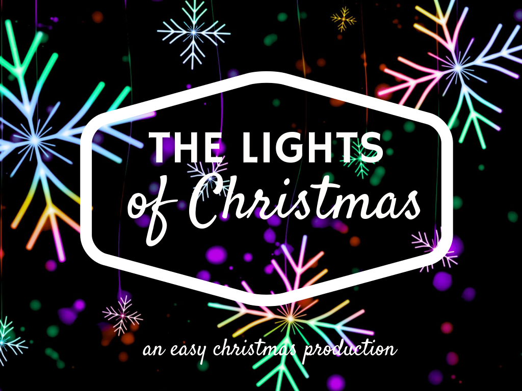 The Lights of Christmas An Easy Production Deeper KidMin