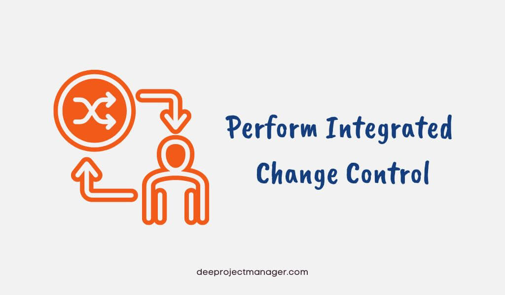 Performing Integrated Change Control PMP Tips
