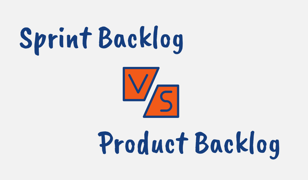 Sprint Backlog vs Product Backlog Differences and Interactions
