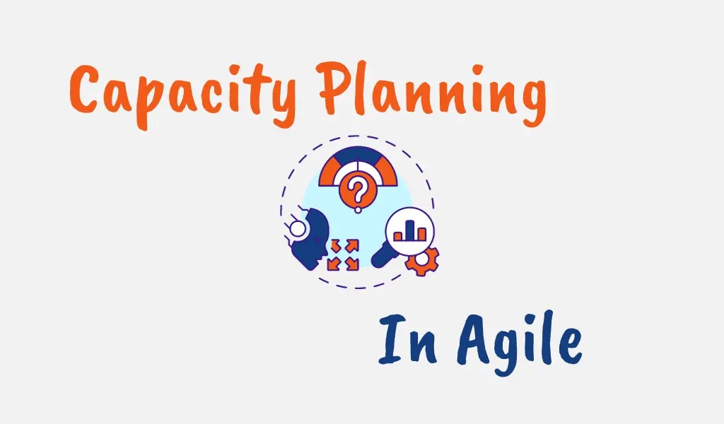 The Agile Capacity Planning Complete Guide in 2024