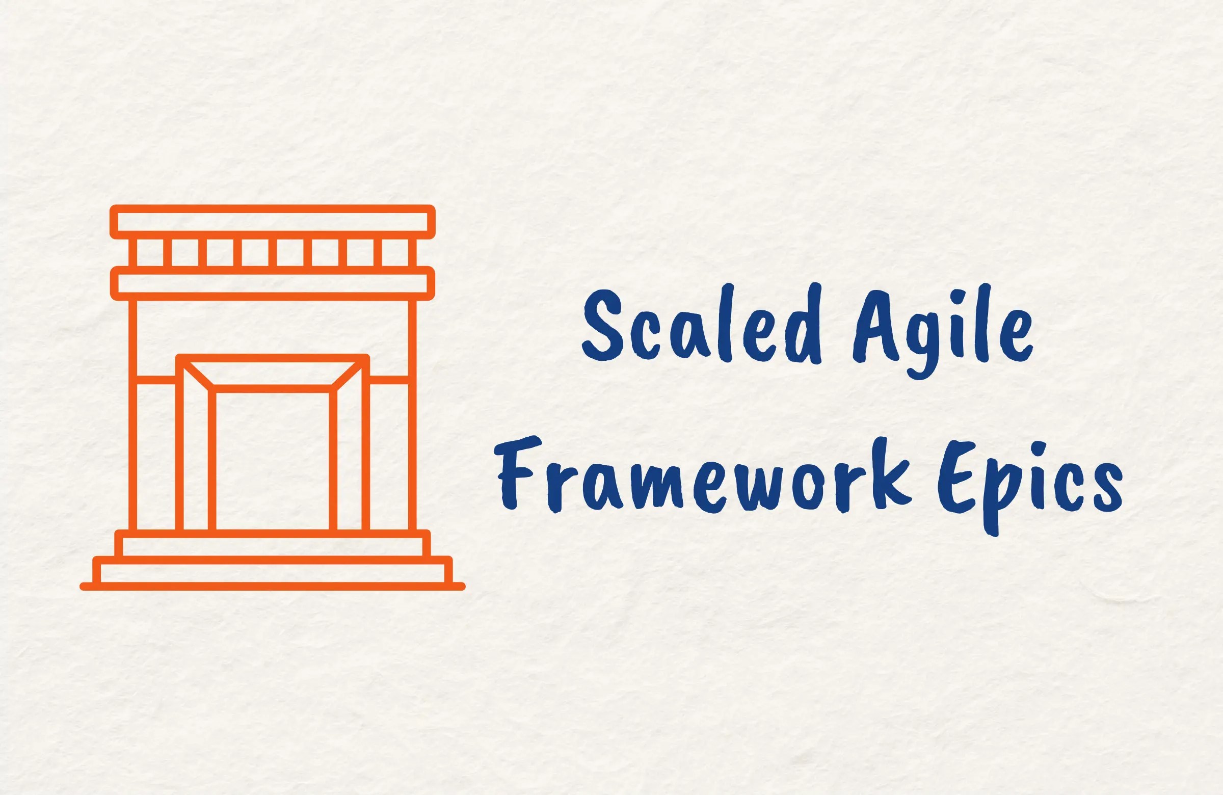 Master the Use of SAFe Epics in Enterprise Agile