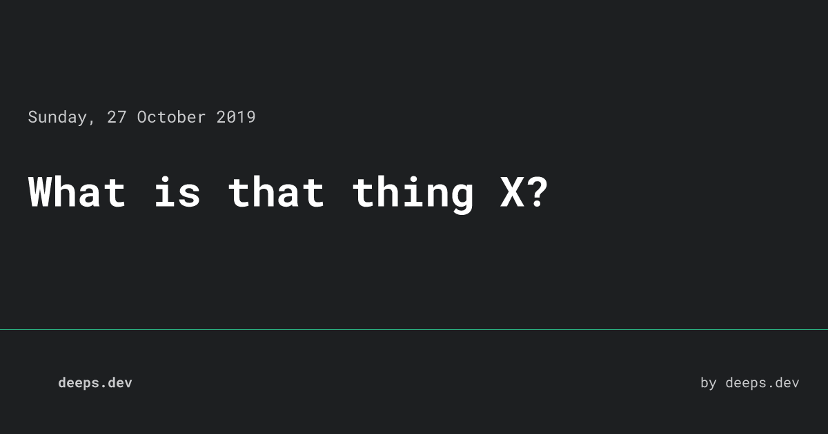 What is that thing X? • deeps.dev