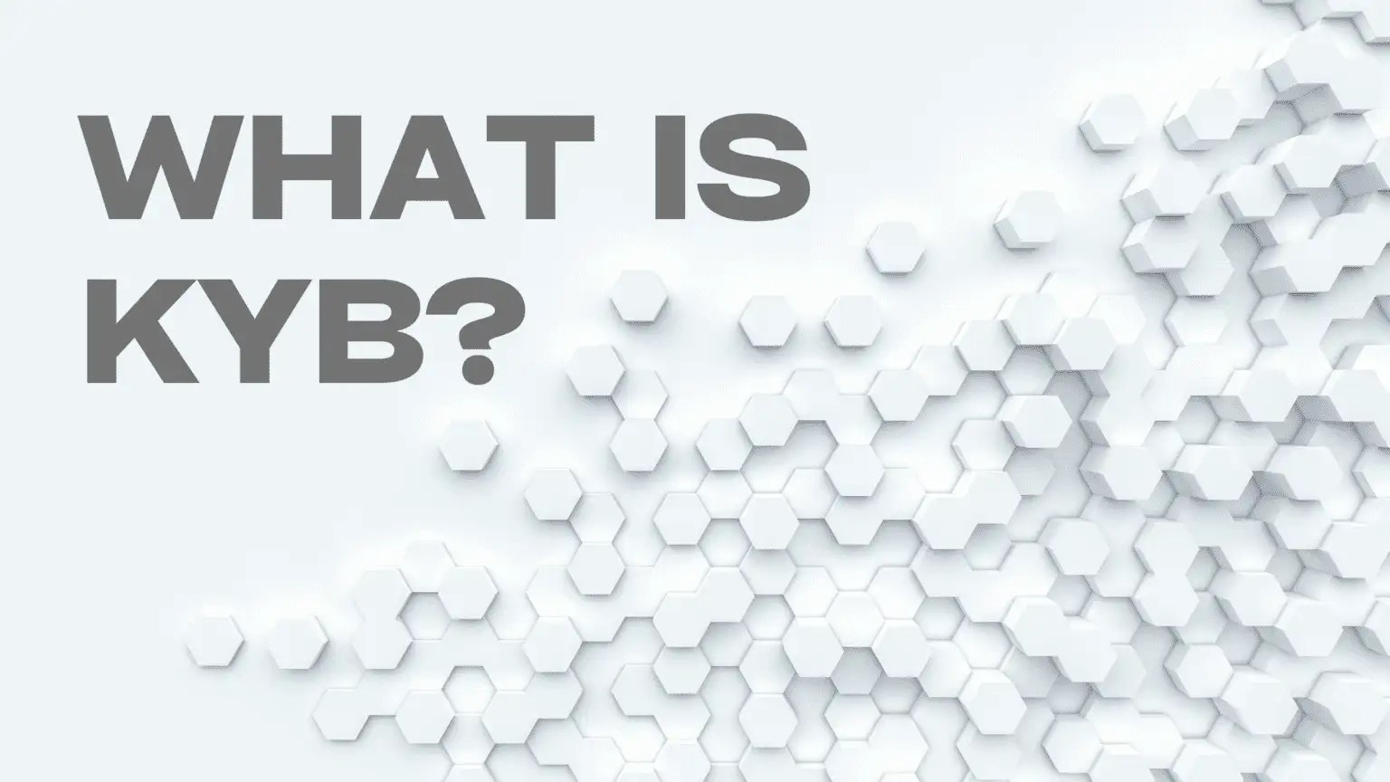 What is Know Your Business (KYB)? KYB vs KYC
