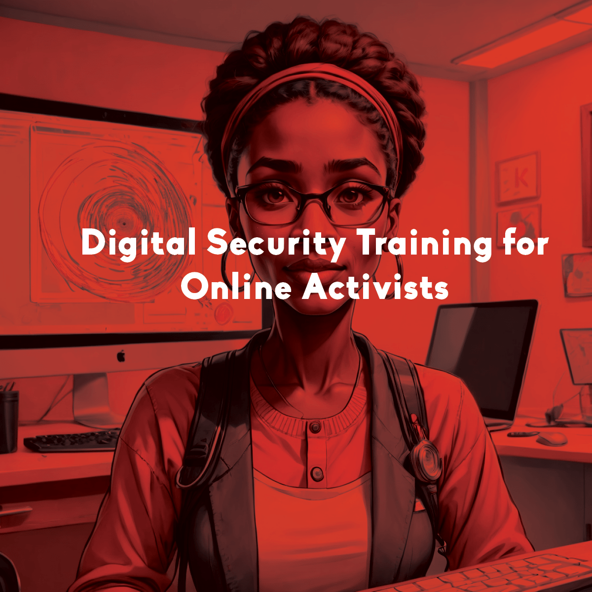Digital Security Training for Online Activists DefendDefenders