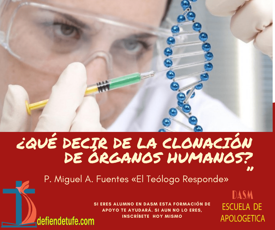 ¿QUÉ DECIR DE LA CLONACIÓN DE ÓRGANOS HUMANOS? Defiende tu Fe