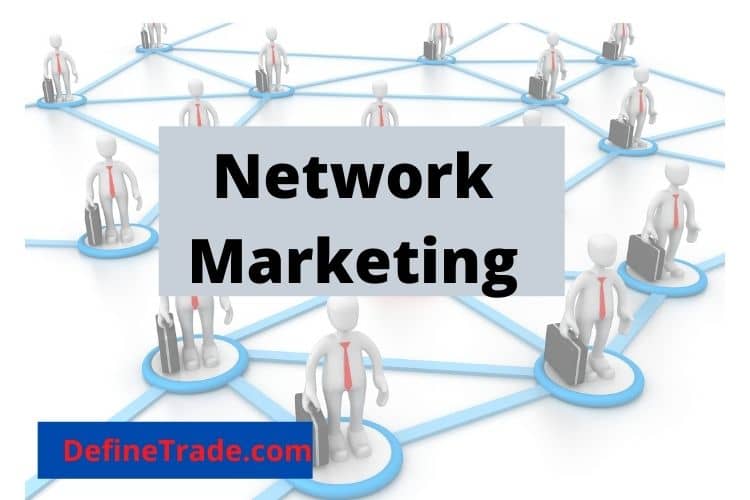 Define Networking Marketing With Types & Process Define Trade
