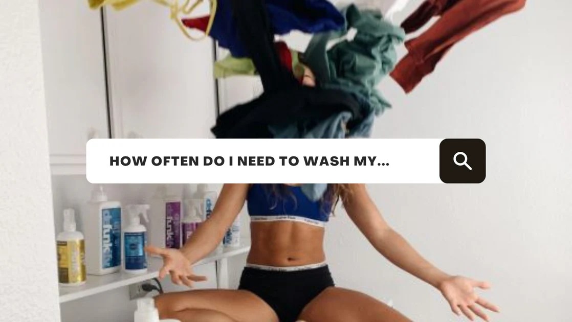 How often do I need to wash my (fill in the blank)? Defunkify