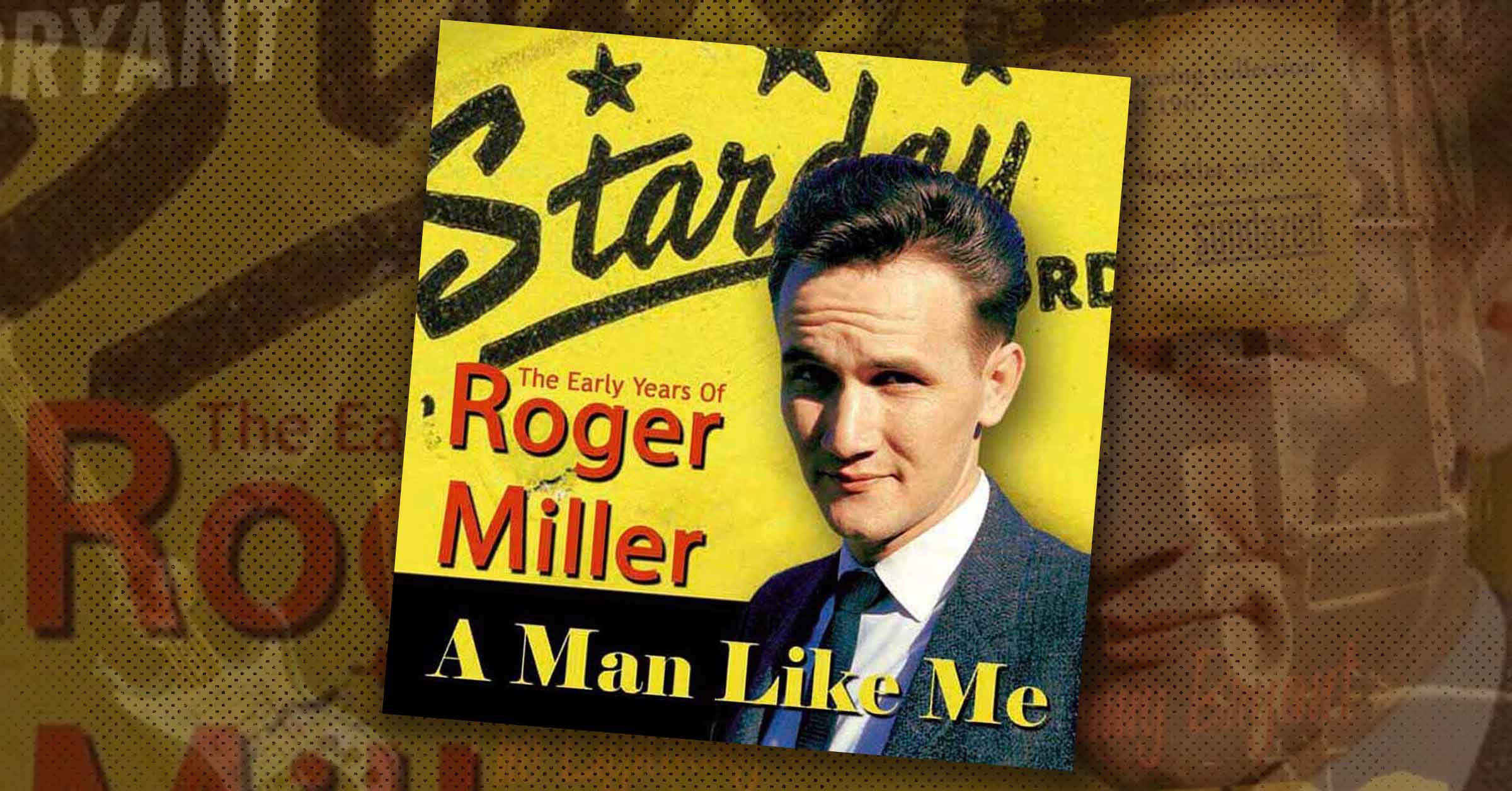 A Man Like Me The Early Years of Roger Miller Deke Dickerson and