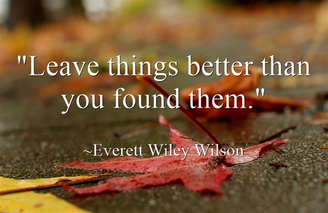 leave it better than you found it quote Leave It Better Than You Found It – Deliberate Development