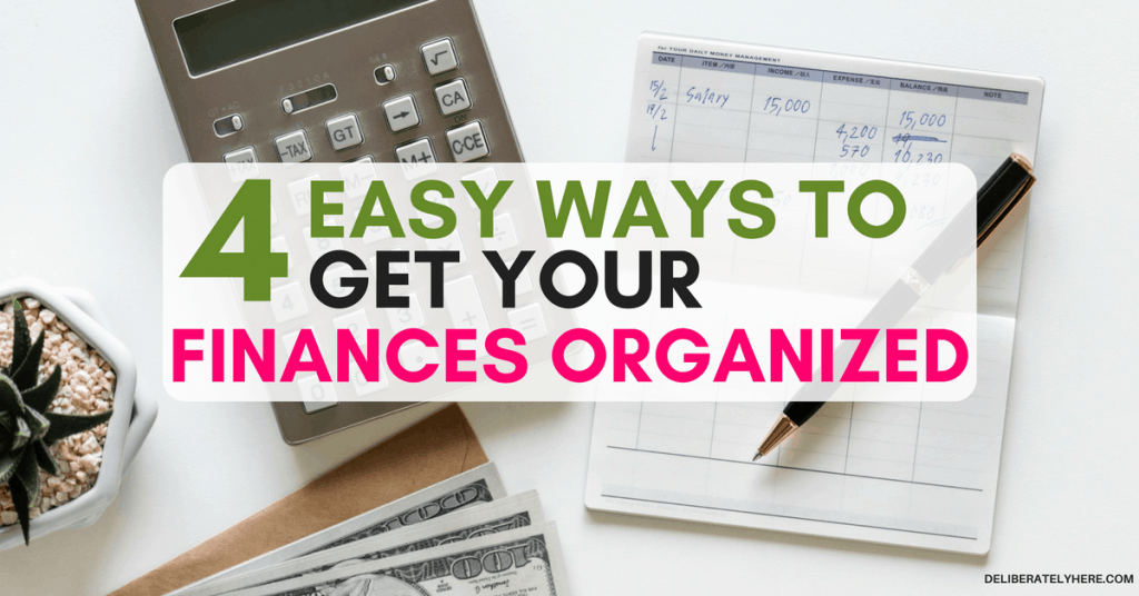 4 Easy Ways to Get Your Finances Organized Starting Today