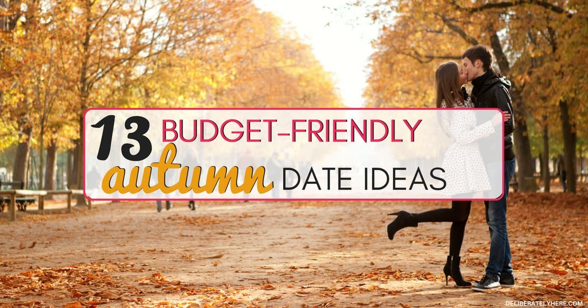 13 Budget Friendly Fall Date Ideas Deliberately Here