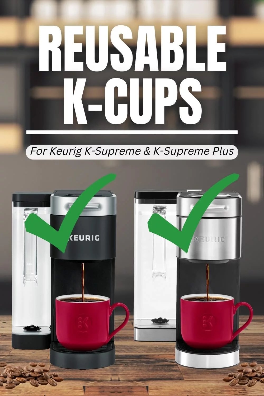 Reusable K Cups for Keurig Supreme and K Supreme Plus Coffee Pods