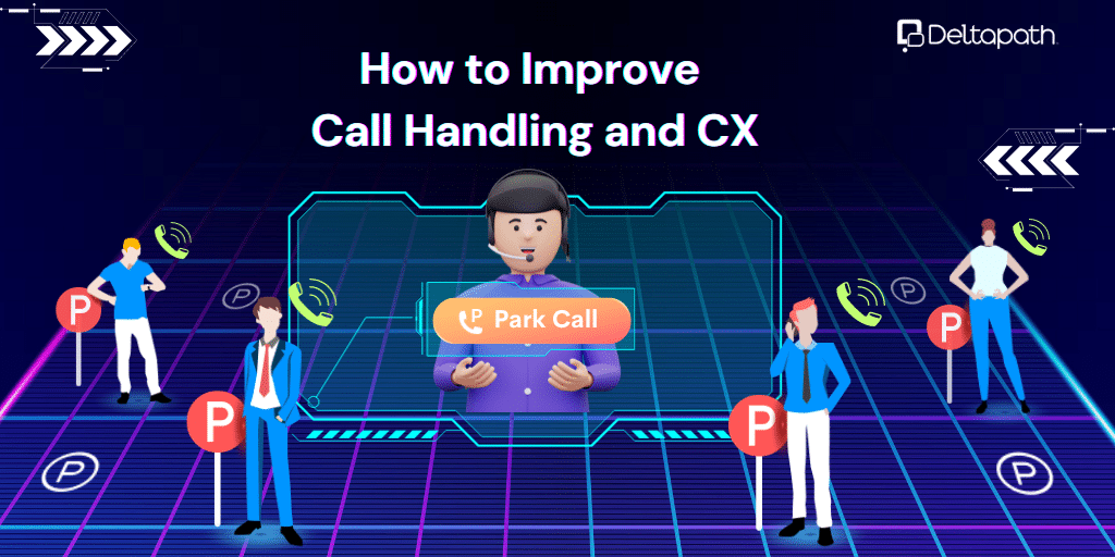 How to Improve Call Handling and CX Deltapath