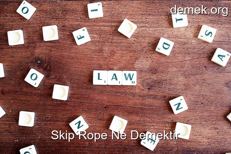 Skip Rope Ne Demektir? Ne Demek