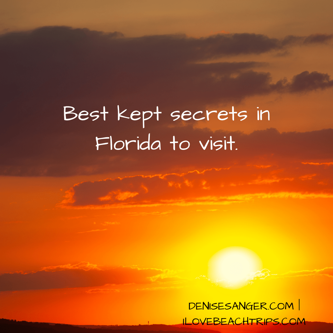 Best kept secrets in Florida to visit. Best Florida Vacations From A