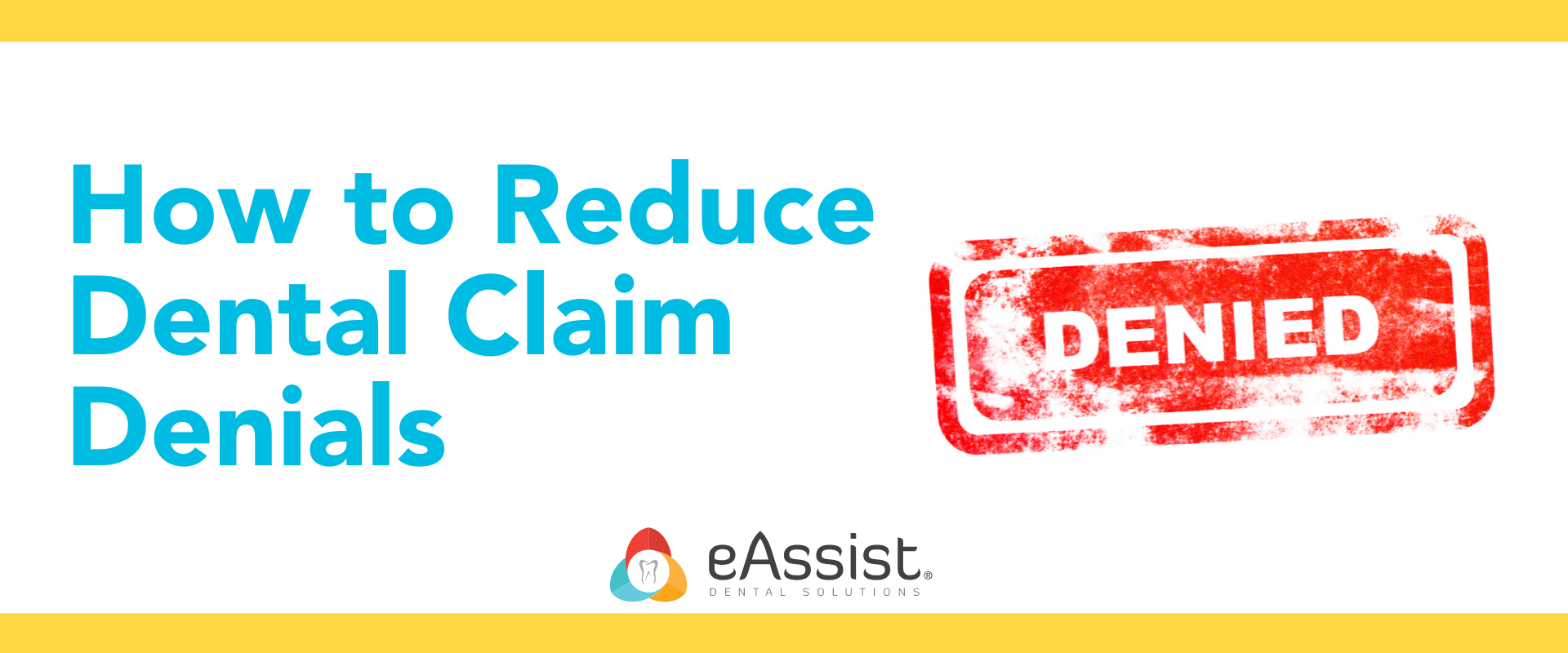 How to Reduce Dental Claim Denials eAssist Dental Billing