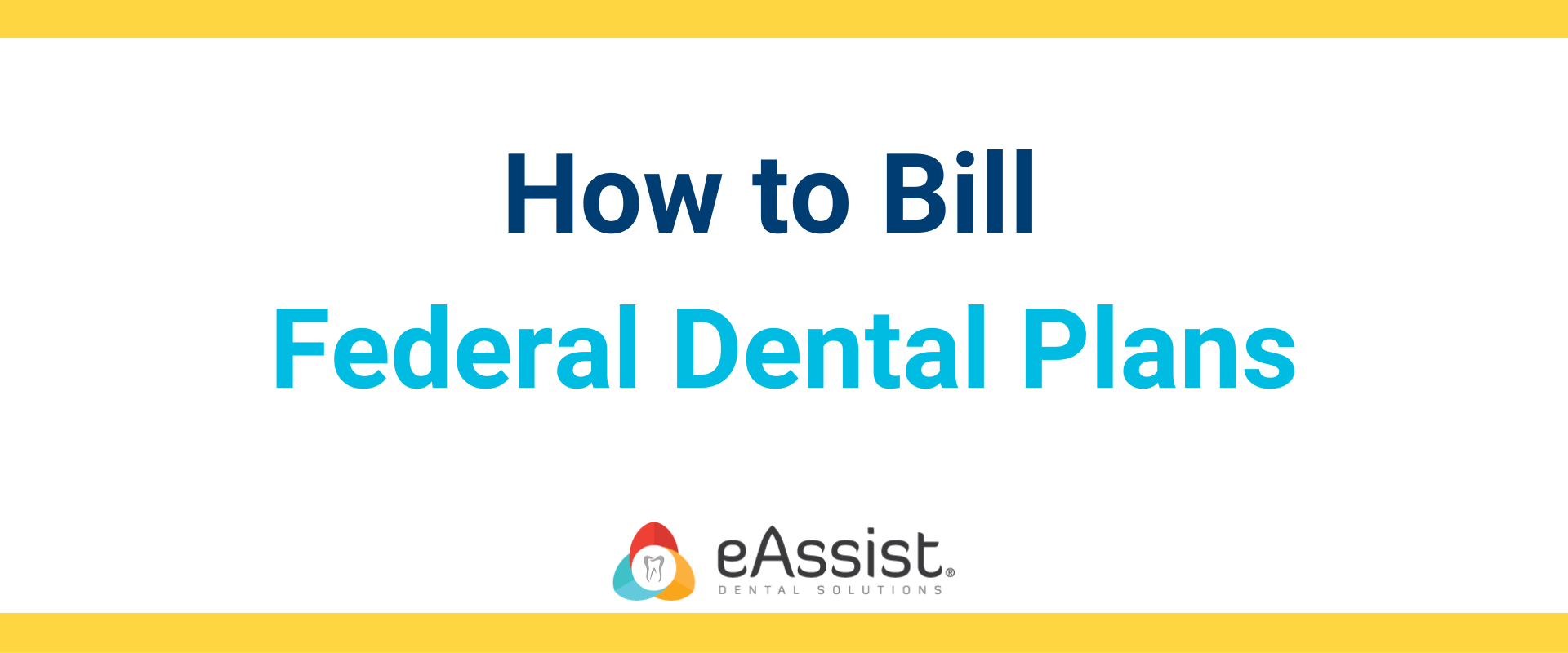 How to Bill Federal Dental Plans eAssist Dental Billing