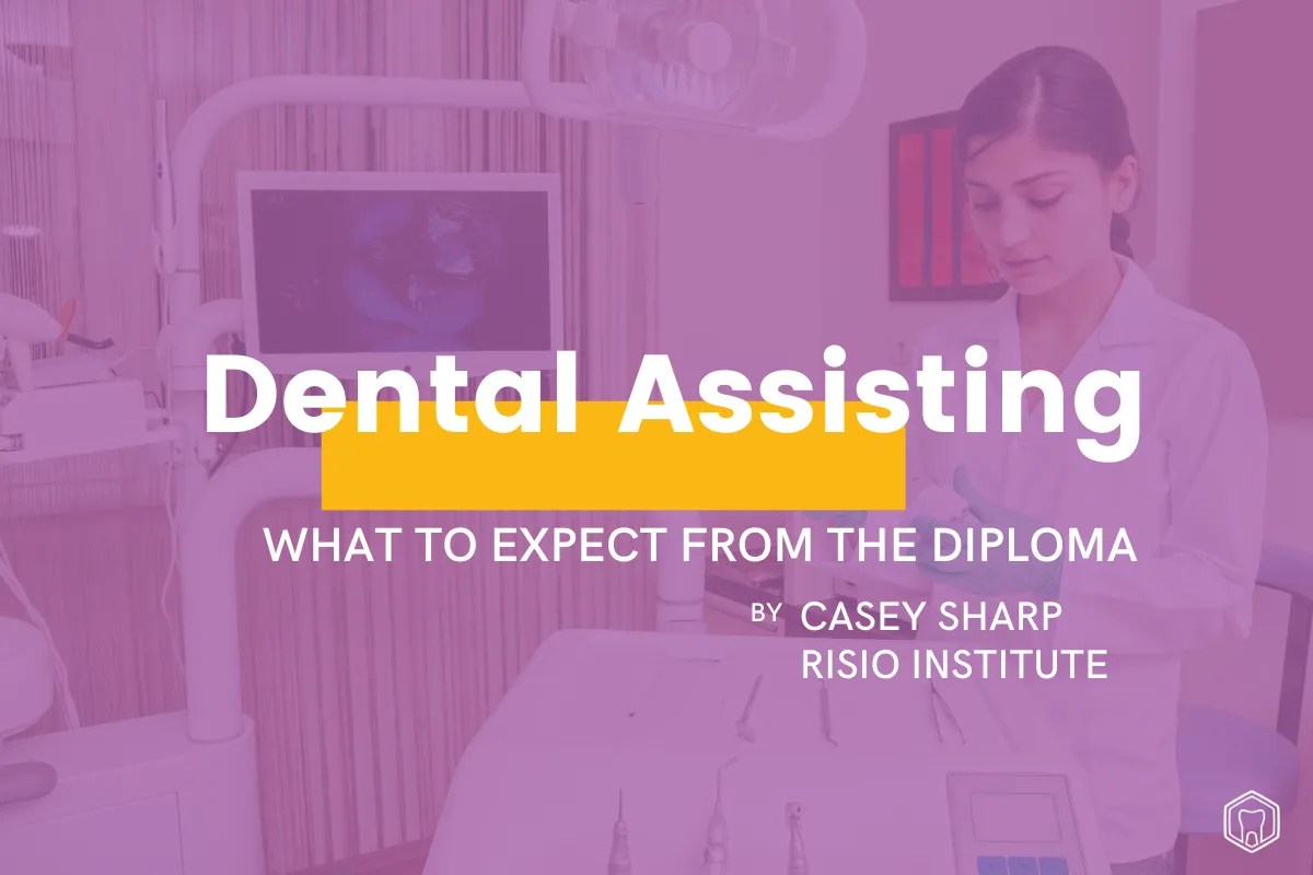 What to Expect from a Dental Assisting Diploma Program