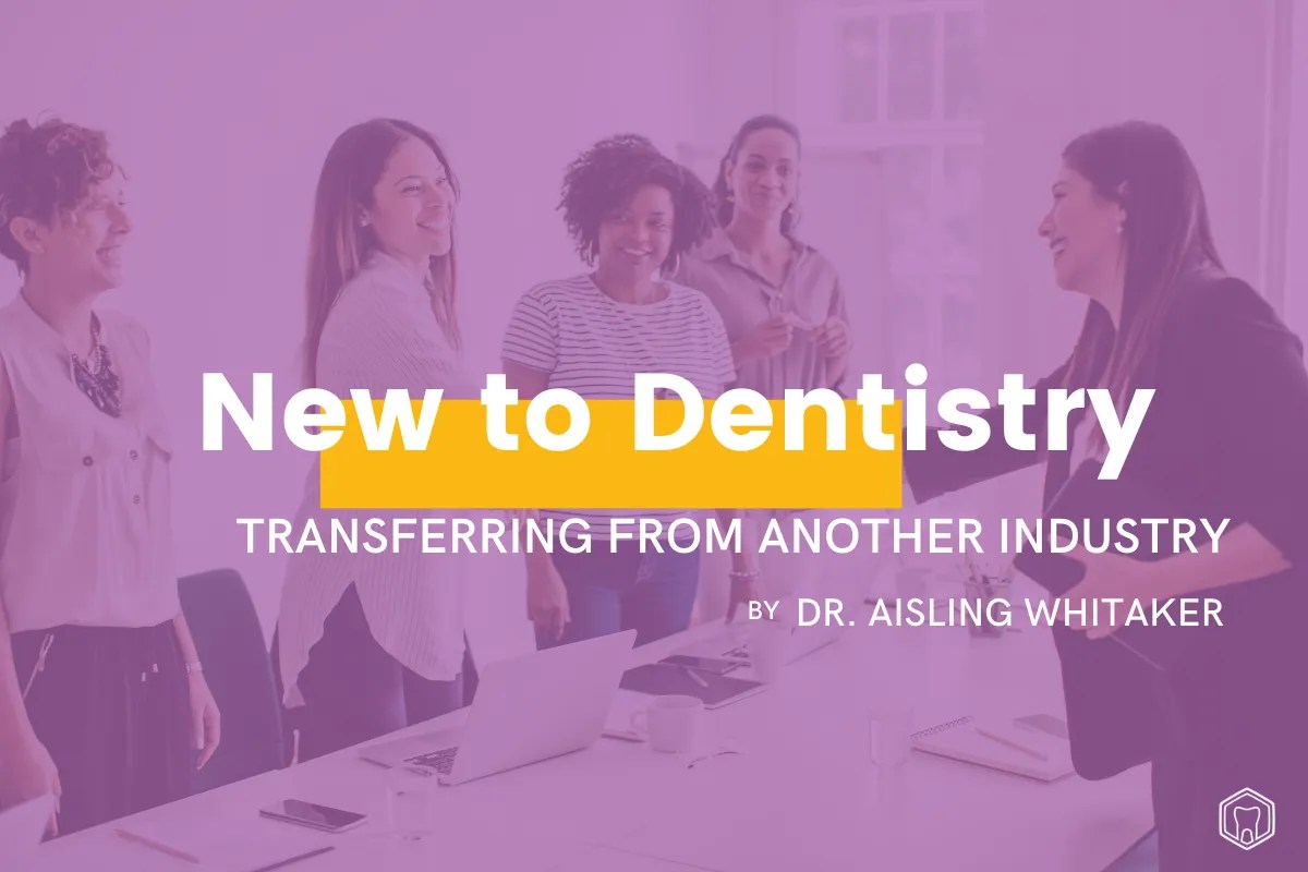 Transferring to dentistry from another industry dentalhive.ca