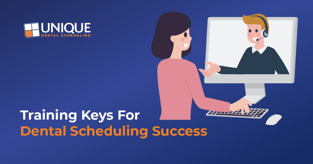 Training Keys for Dental Scheduling Success Unique Dental Scheduling