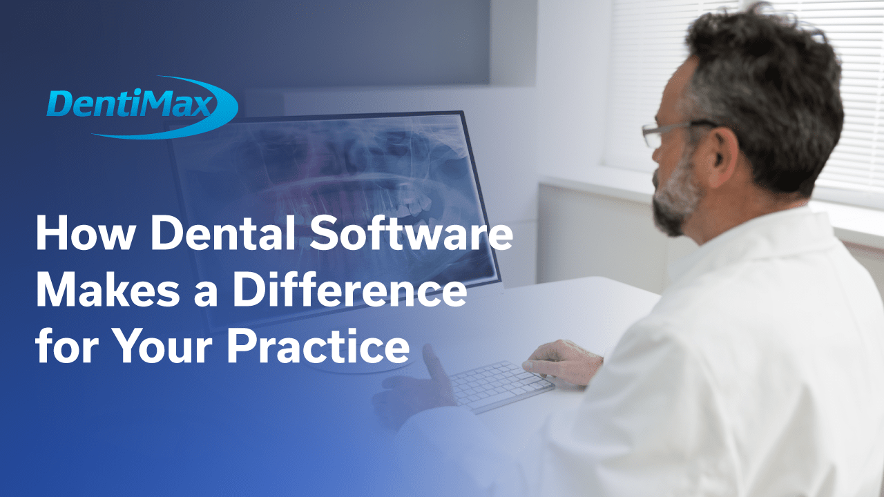 What Dental Management Software Can Do DentiMax