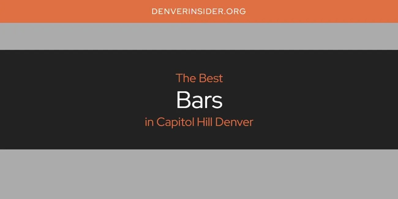 The Absolute Best Bars in Capitol Hill Denver [Updated 2024]
