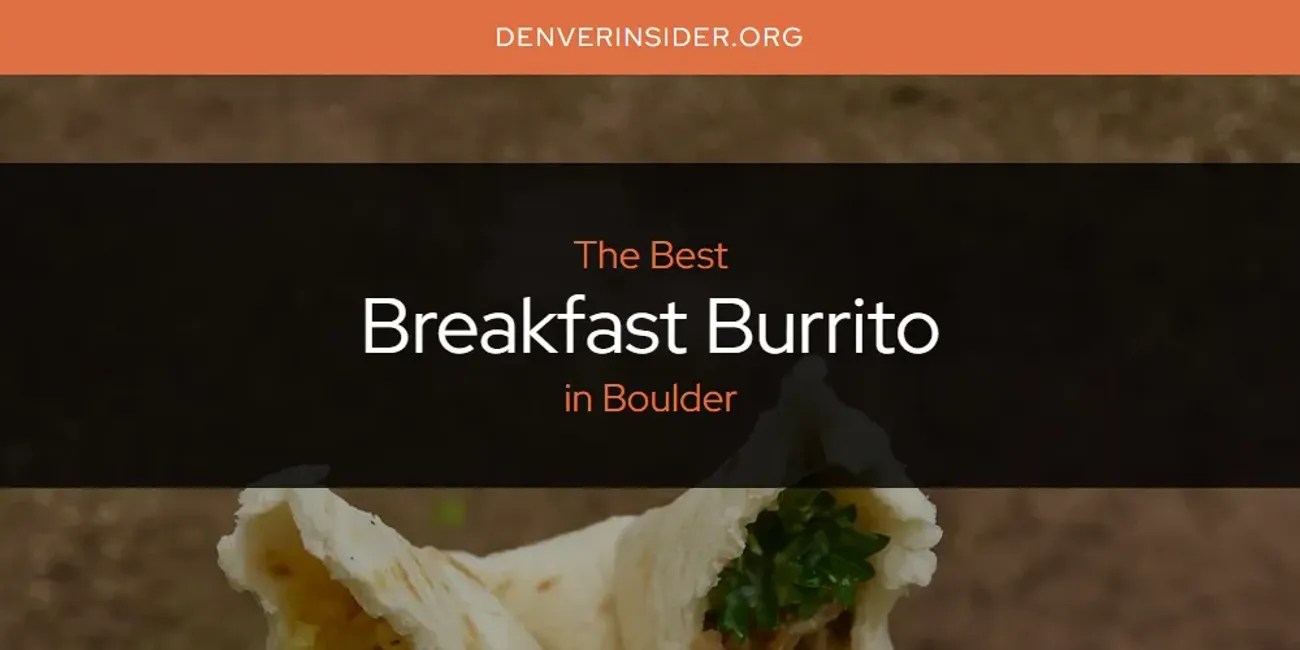 The Absolute Best Breakfast Burrito in Boulder [Updated 2024]