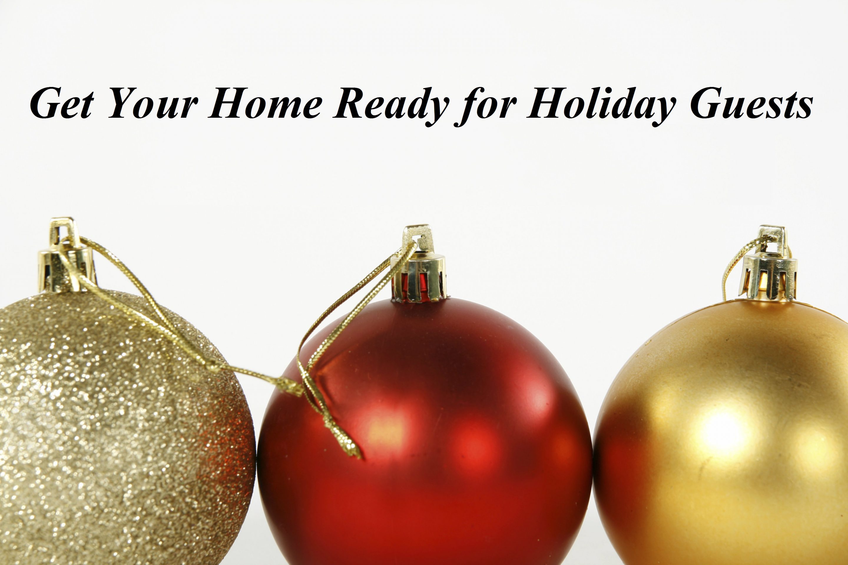How to Get Your Home Ready for Holiday Guests. Dependable