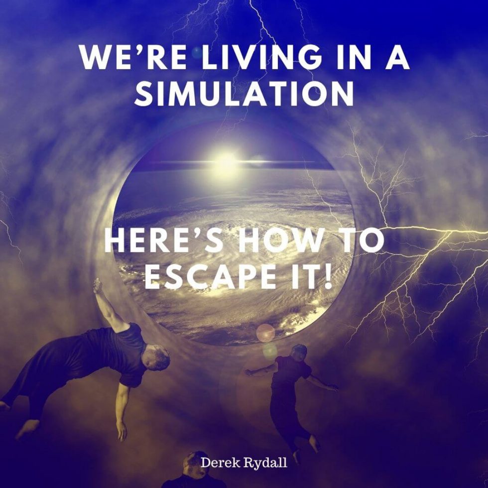 We’re Living In a Simulation — Here’s How To Escape It! [Podcast