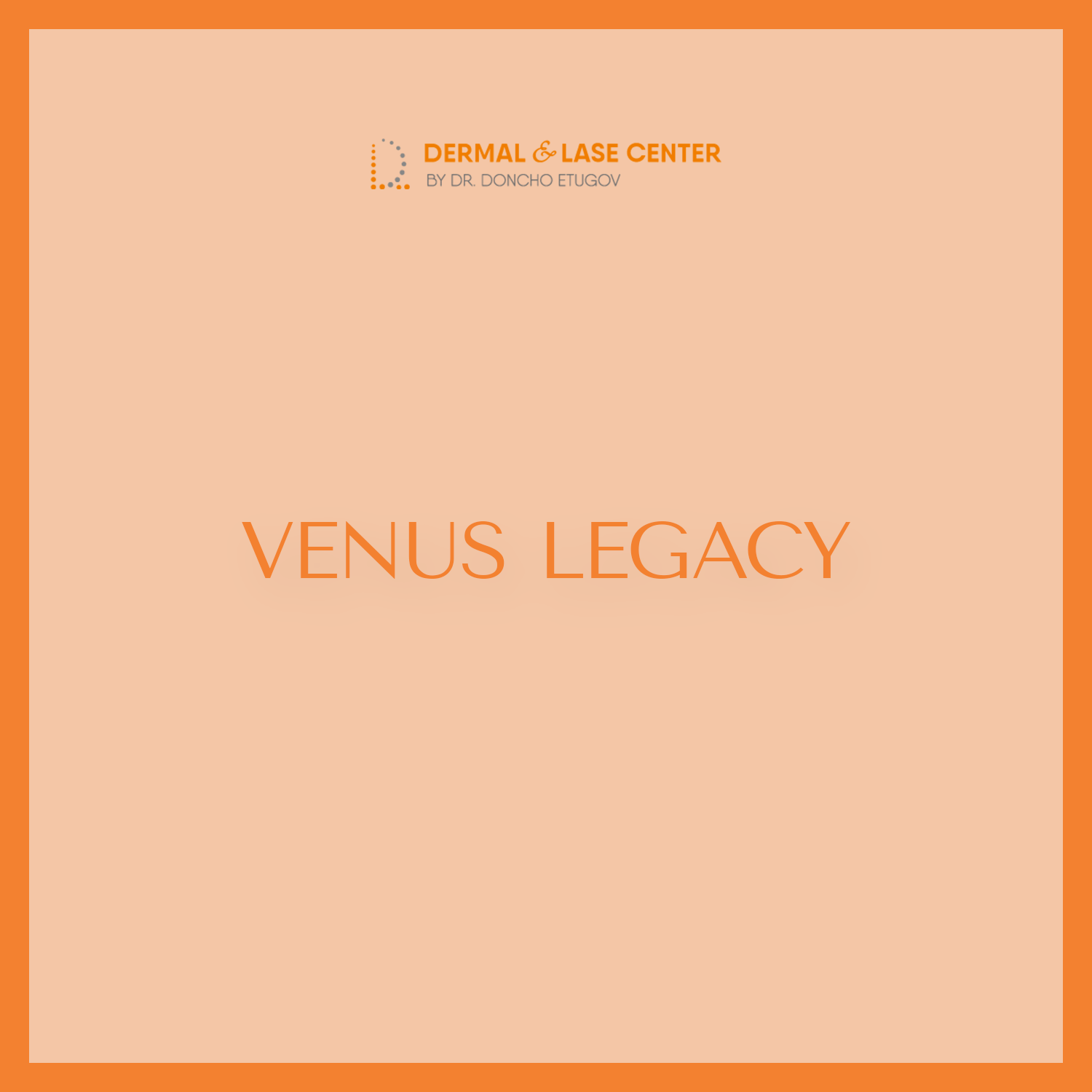 Venus Legacy Dermal Lase Center