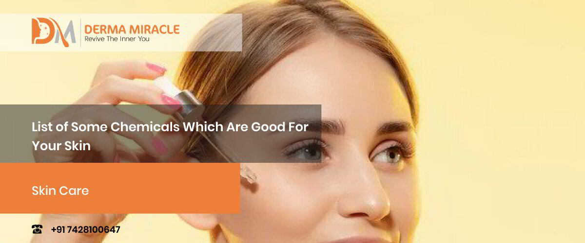 List Of Some Chemicals Which Are Good For Your Skin.