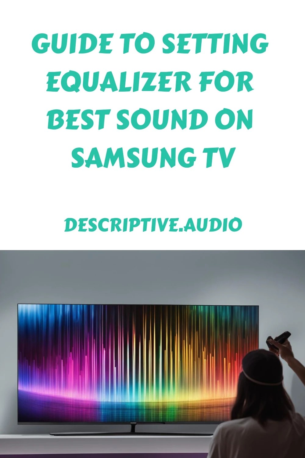 Guide to Setting Equalizer for Best Sound on Samsung TV Descriptive Audio