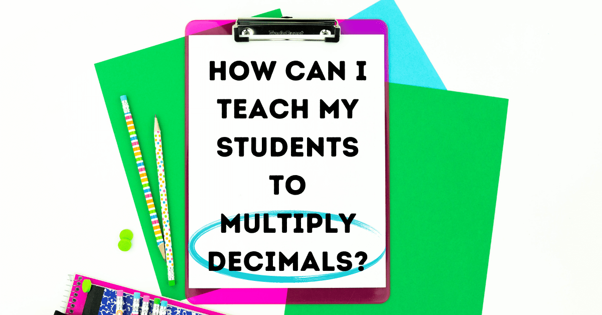 Multiplying Decimal Models: How to Teach Students to Multiply Decimals