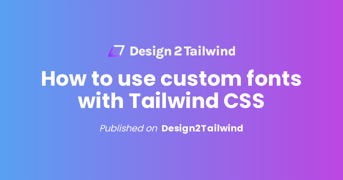 How to use custom fonts with Tailwind CSS