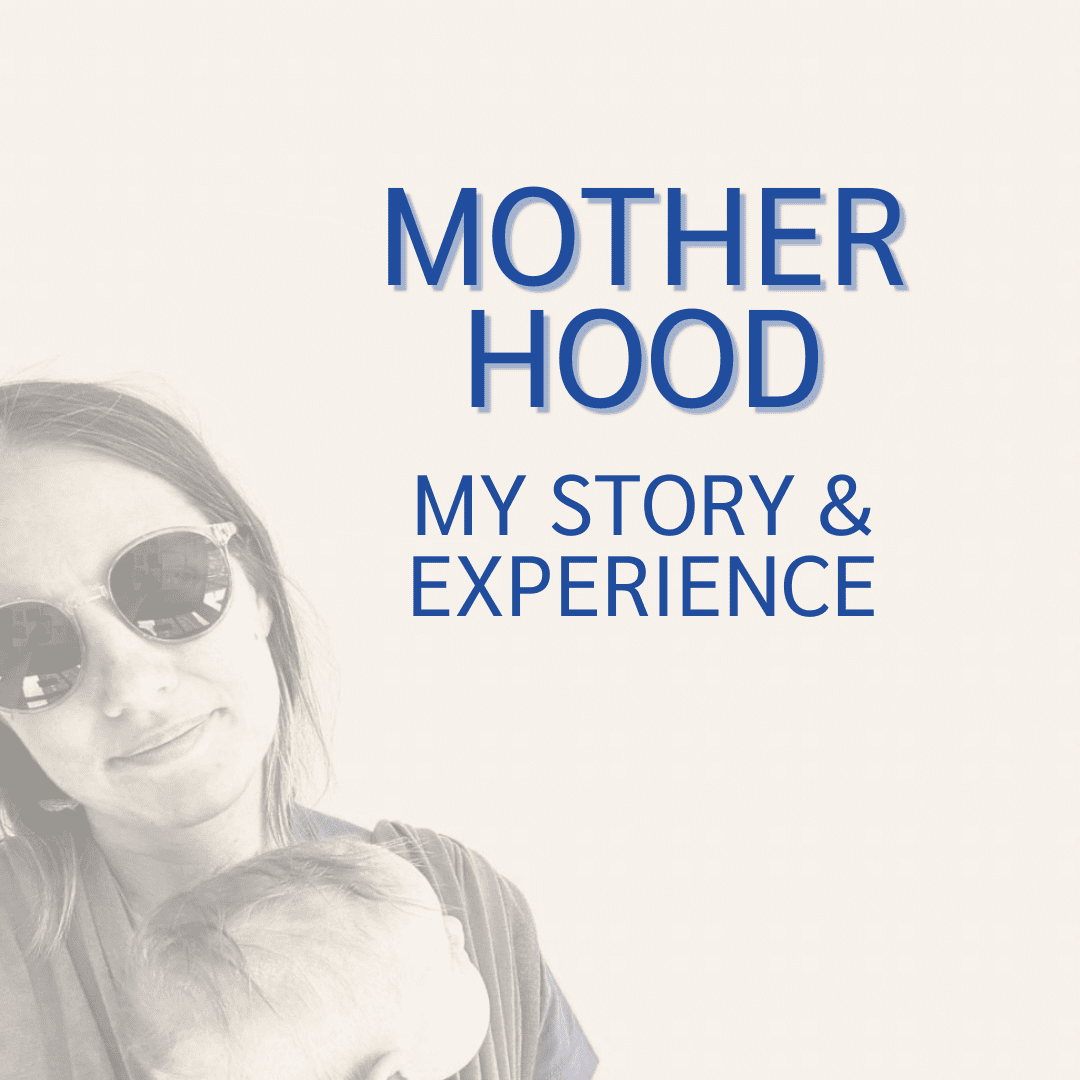 Motherhood My Story & Experience