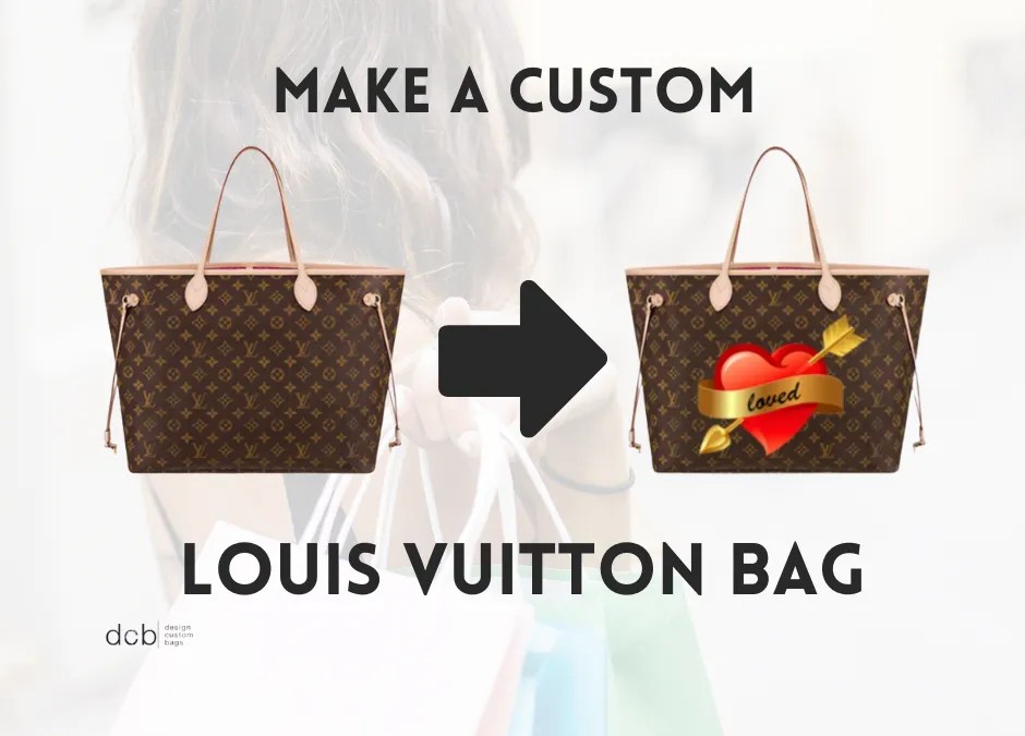 Make a Custom Louis Vuitton Bag Design Custom Bags