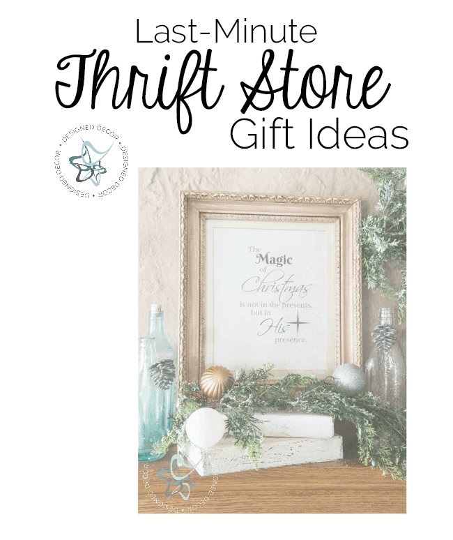 Last Minute Thrift Store Gift Ideas! Designed Decor