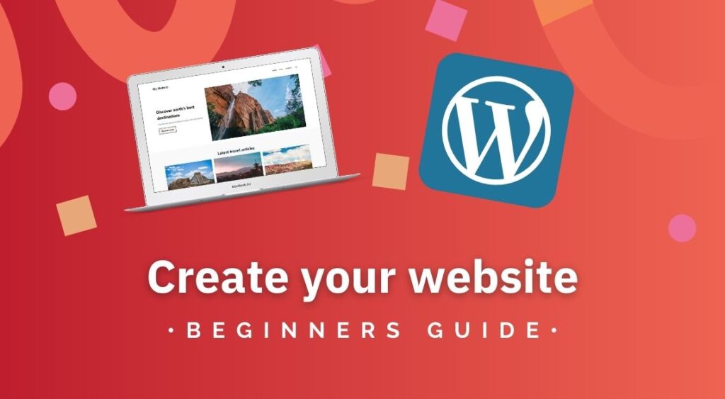 How to Create a site with WordPress Beginners guide