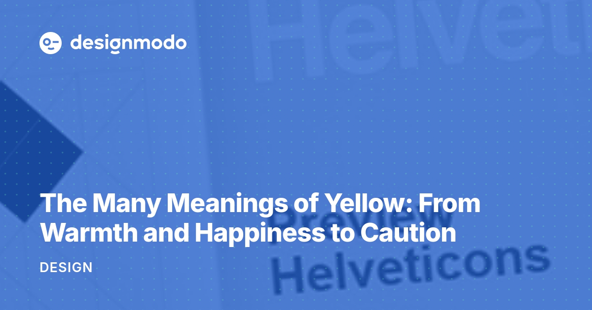 The Many Meanings of Yellow From Warmth and Happiness to Caution