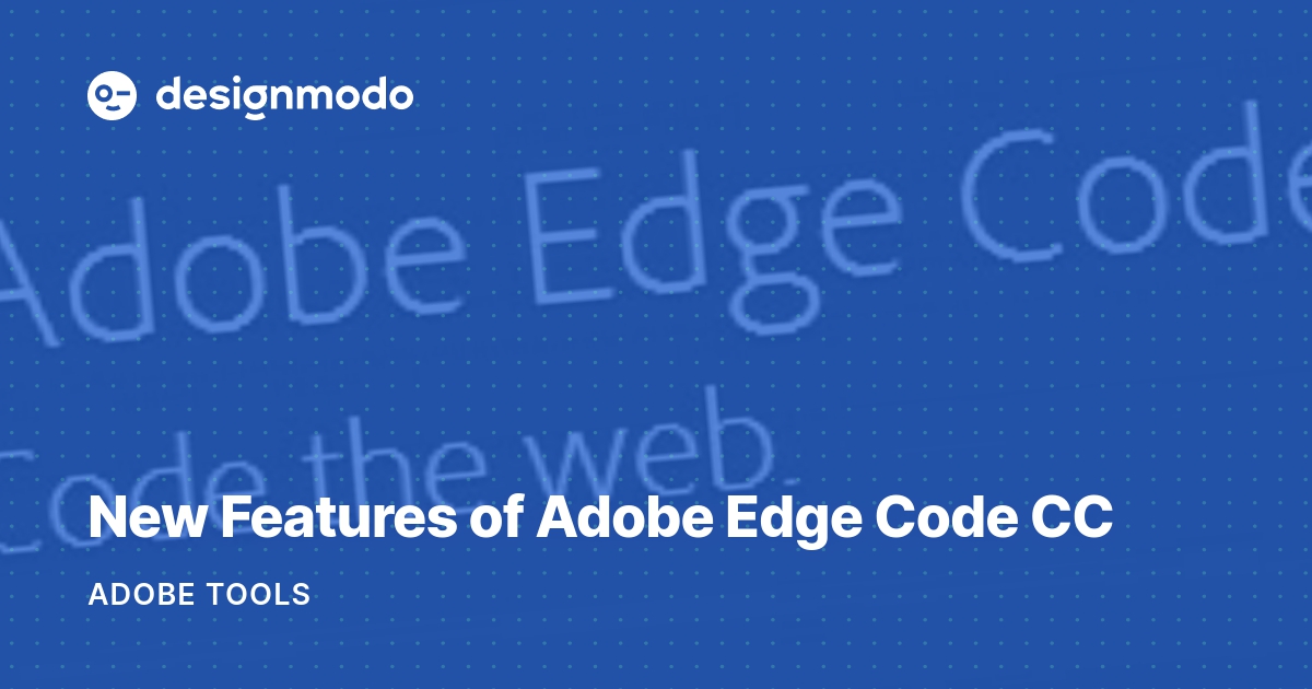 New Features of Adobe Edge Code CC Designmodo