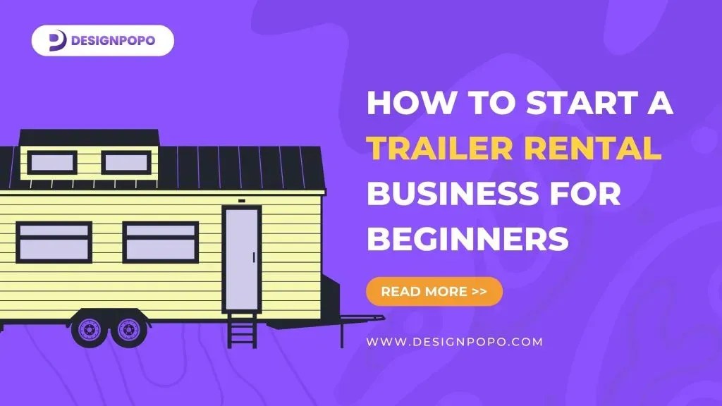 How to Start a Trailer Rental Business for Beginners DESIGNPOPO