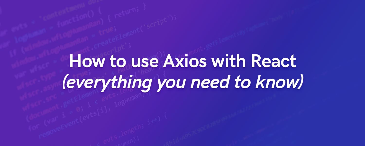 How to use Axios with React (Everything you need to know) DesignRevision