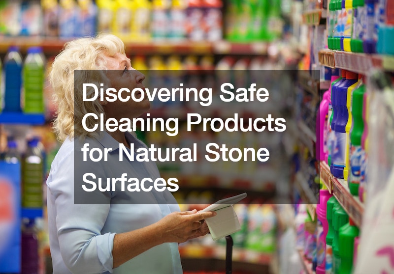 Discovering Safe Cleaning Products for Natural Stone Surfaces Design