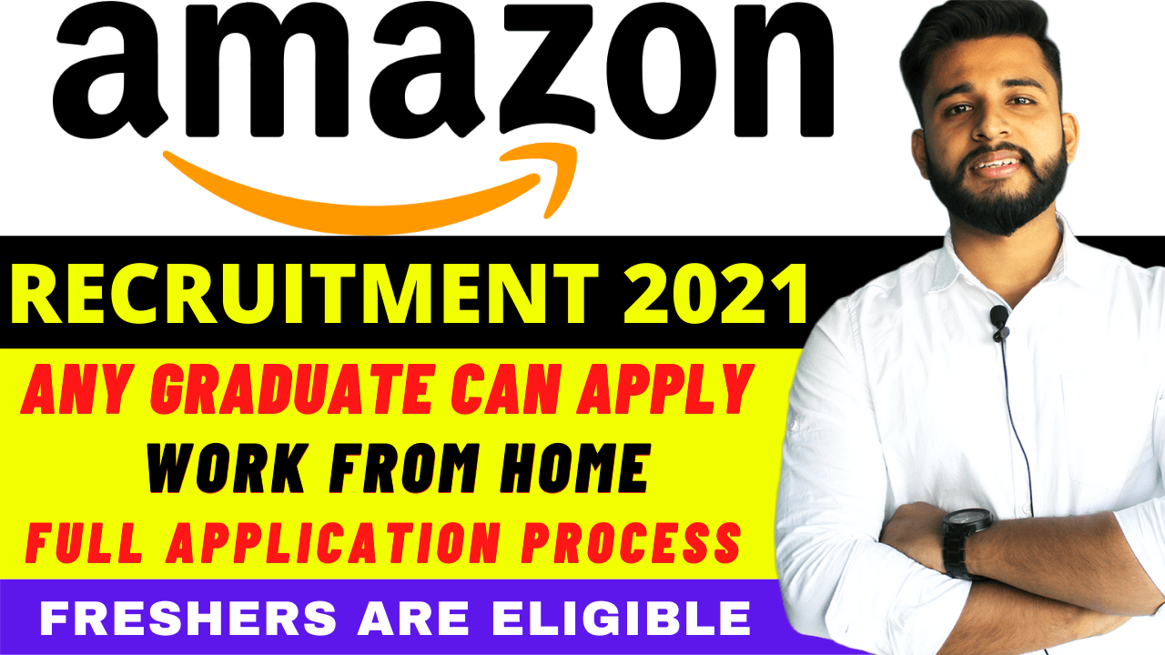 AMAZON RECRUITMENT PROCESS FOR FRESHERS 2021 WORK FROM HOME JOBS NO